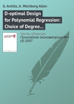 D-optimal Design for Polynomial Regression: Choice of Degree and Robustness Antille Gerard, Weinberg Allen Anna